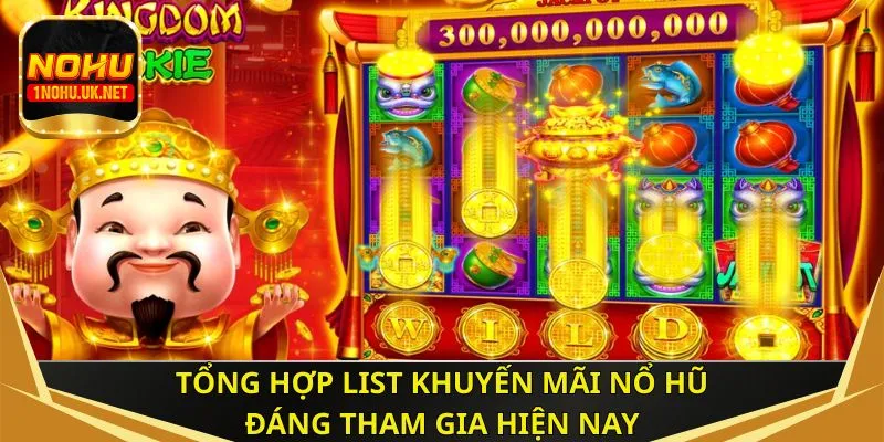 Tổng hợp list khuyến mãi nổ hũ đáng tham gia hiện nay