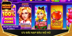 Ưu đãi nạp đầu nổ hũ