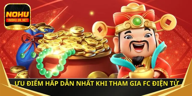 Ưu điểm hấp dẫn nhất khi tham gia FC điện tử