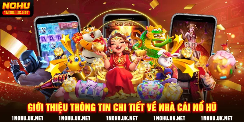 Giới thiệu thông tin chi tiết về nhà cái Nổ Hũ